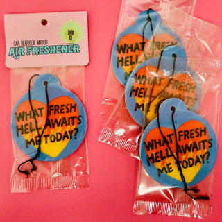 Car Air Freshener, What Fresh Hell Awaits Me Today