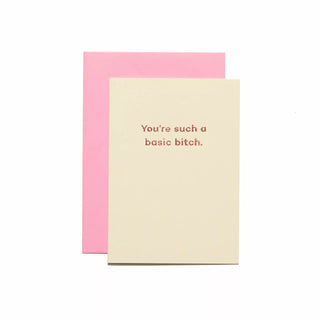 'You’re Such A Basic Bitch' Greeting Card