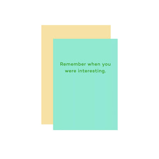 'Remember When You Were Interesting' Greeting Card