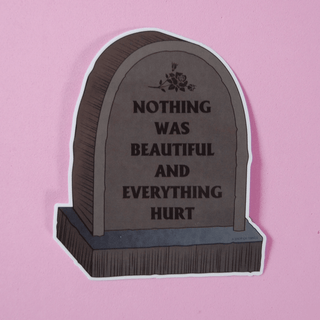 'Nothing Was Beautiful' Sticker