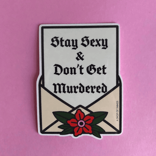 'Stay Sexy & Don't Get Murdered' Sticker