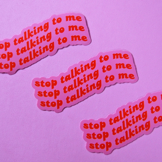 'Stop Talking To Me' Sticker